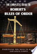 The_complete_guide_to_Robert_s_rules_of_order_made_easy