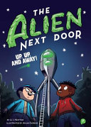 The_alien_next_door__Up__up__and_away_