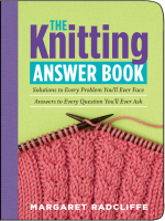 The_Knitting_Answer_Book__Solutions_to_Every_Problem_You_ll_Ever_Face__Answers_to_Every_Question_You_ll_Ever_Ask