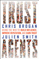 Trust_agents___using_the_web_to_build_influence__improve_reputation__and_earn_trust___Chris_Brogan_and_Julien_Smith