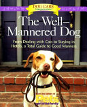 The_well-mannered_dog__from_dealing_with_cats_to_staying_in_hotels__a_total_guide_to_good_manners