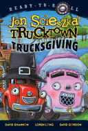 Trucksgiving___by_Jon_Scieszka___illustrated_by_the_Design_Garage__David_Shannon__Loren_Long__David_Gordon_