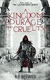 A_kingdom_of_courage_and_cruelty